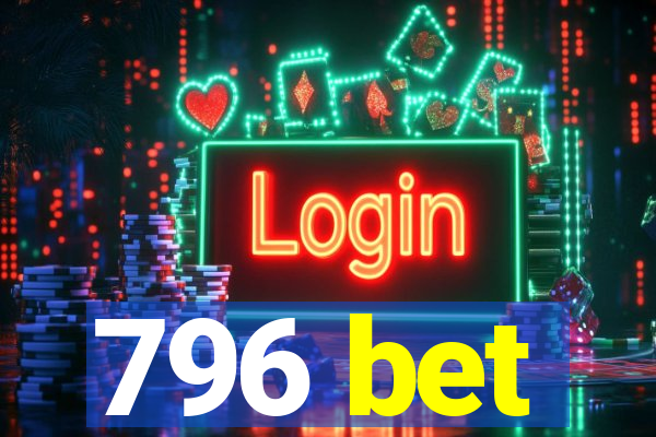 796 bet